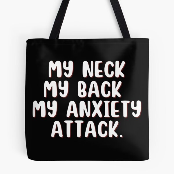 Item preview, MY NECK MY BACK MY ANXIETY ATTACK designed and sold by punnyfunny.