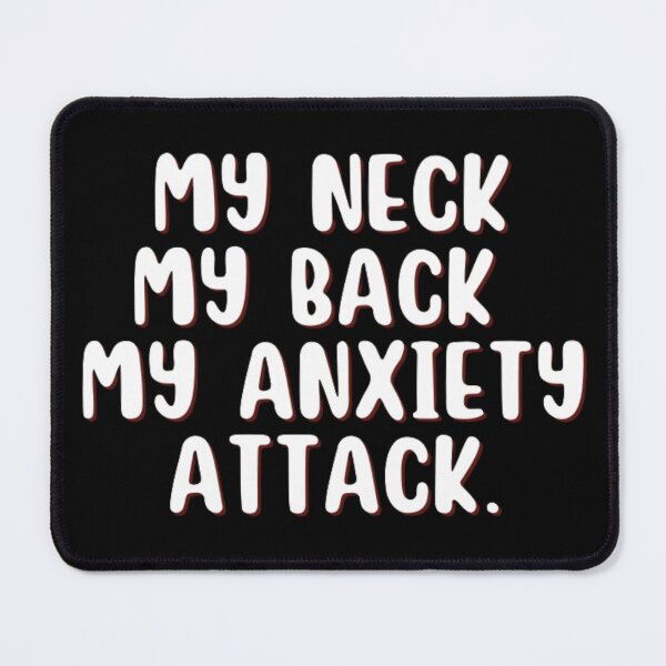 Item preview, MY NECK MY BACK MY ANXIETY ATTACK designed and sold by punnyfunny.