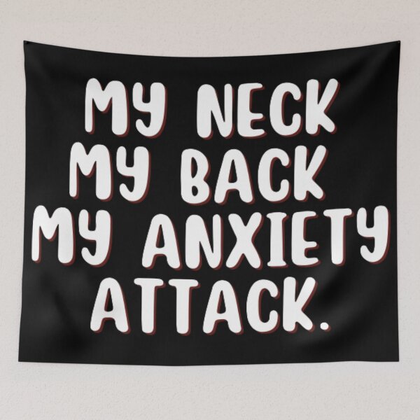 Item preview, MY NECK MY BACK MY ANXIETY ATTACK designed and sold by punnyfunny.