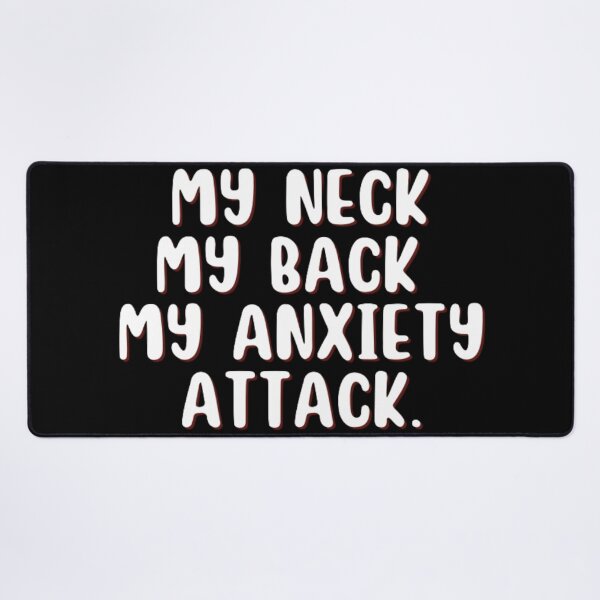 Item preview, MY NECK MY BACK MY ANXIETY ATTACK designed and sold by punnyfunny.