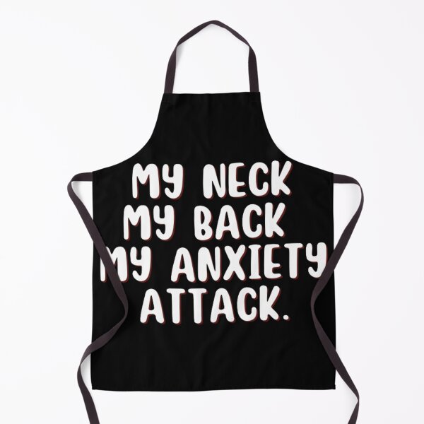 Item preview, MY NECK MY BACK MY ANXIETY ATTACK designed and sold by punnyfunny.