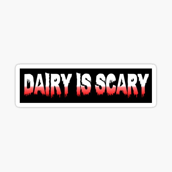 Dairy is Scary Sticker
