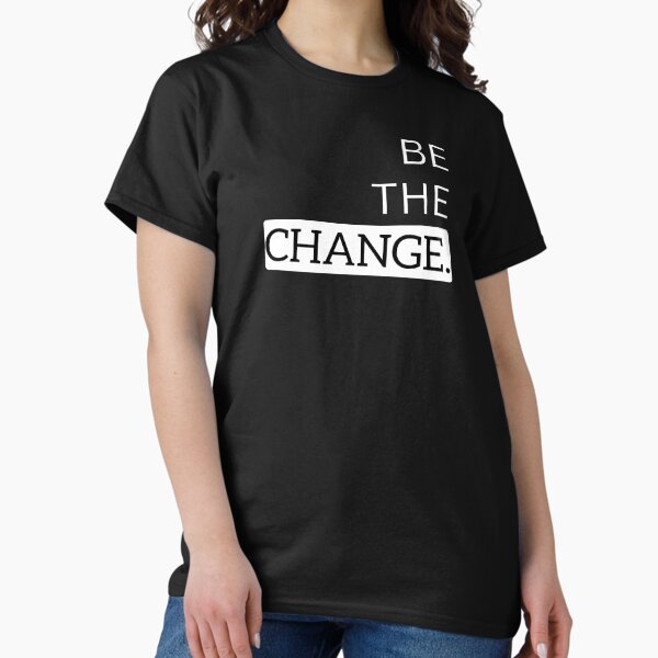 Item preview, BE THE CHANGE designed and sold by HiddenBeast.