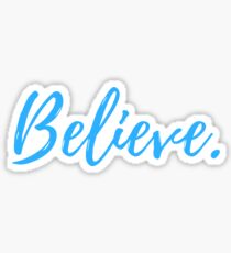 BELIEVE STICKER Sticker