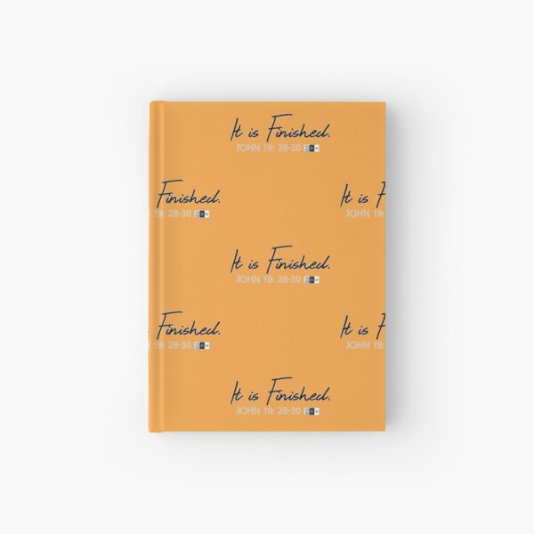 IT IS FINISHED. John 19:28-30 Hardcover Journal