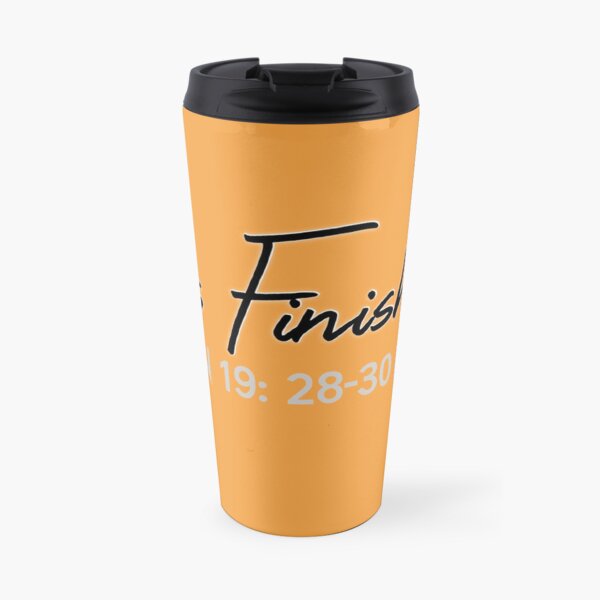 IT IS FINISHED. John 19:28-30 Travel Mug