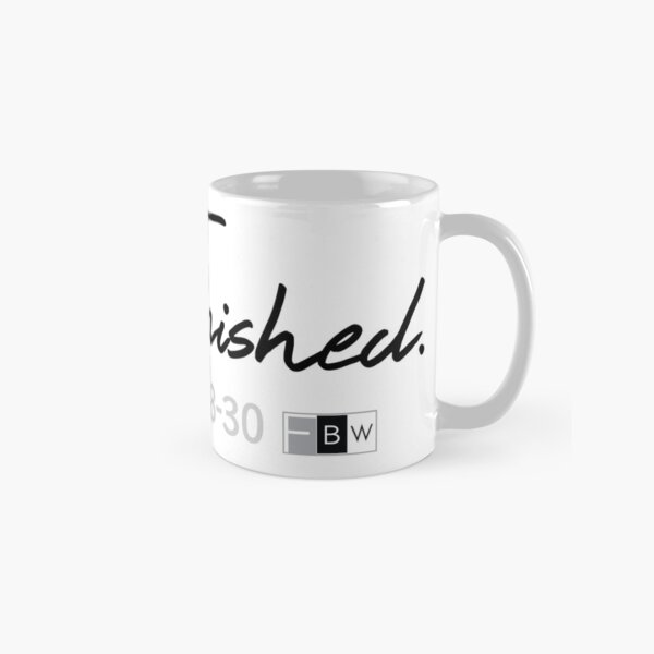 IT IS FINISHED. John 19:28-30 Classic Mug