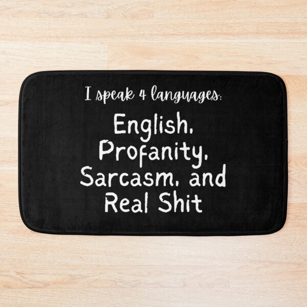 Item preview, I speak 4 languages: ENGLISH, PROFANITY, SARCASM, AND REAL SHIT designed and sold by punnyfunny.