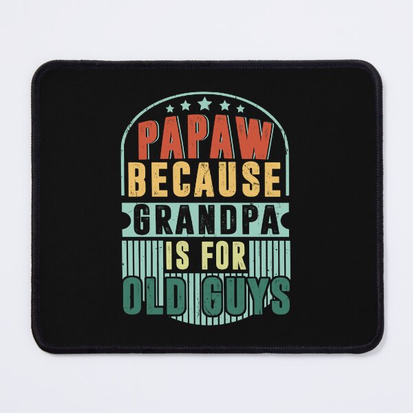 Item preview, Papaw Because Grandpa Is For Old Guys designed and sold by sasaoprattp55.