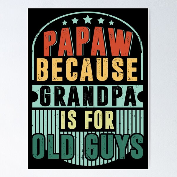 Item preview, Papaw Because Grandpa Is For Old Guys designed and sold by sasaoprattp55.