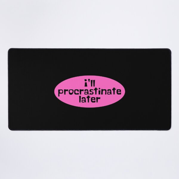 Item preview, Procrastinate Later - Procrastination designed and sold by JourneyCreative.