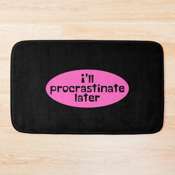 Item preview, Procrastinate Later - Procrastination designed and sold by JourneyCreative.