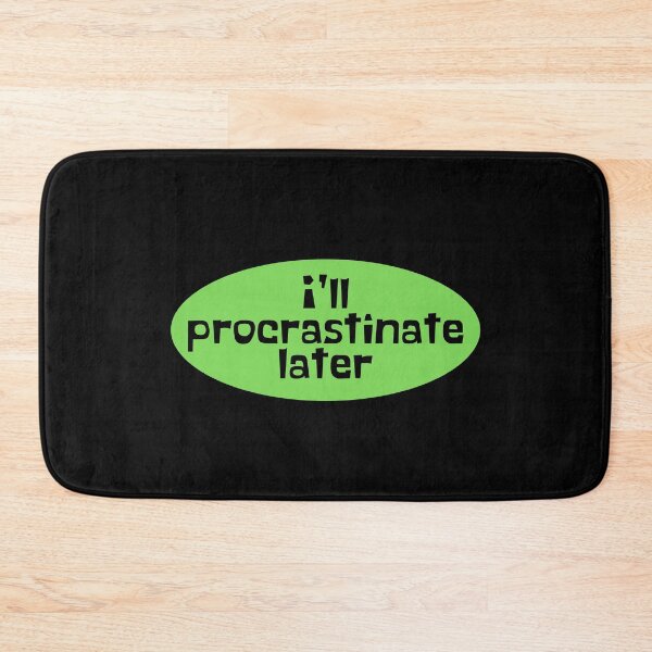 Item preview, Procrastinate Later - Procrastination designed and sold by JourneyCreative.