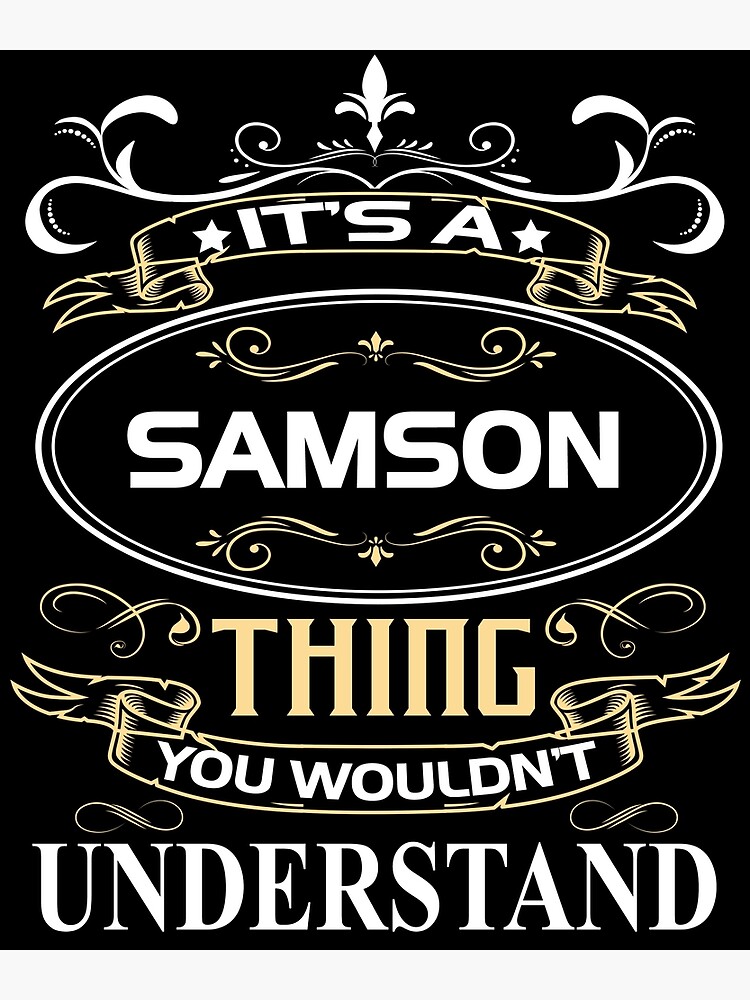 Samson Name Shirt It's A Samson Thing You Wouldn't Understand Poster for  Sale by DeclanAamz | Redbubble