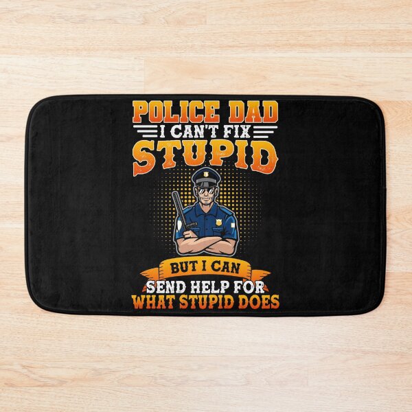 Item preview, Police Dad I Can't Fix Stupid But I Can Send Help For What Stupid Does designed and sold by sasaoprattp55.