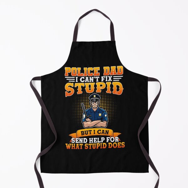 Item preview, Police Dad I Can't Fix Stupid But I Can Send Help For What Stupid Does designed and sold by sasaoprattp55.