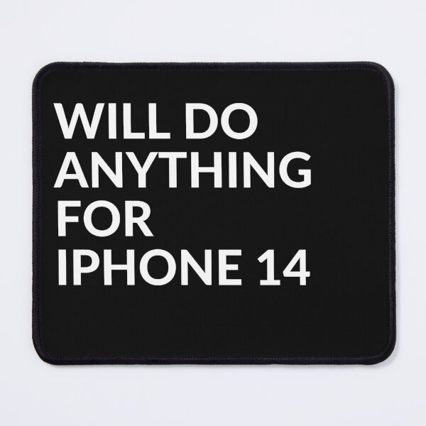 Item preview, WILL DO ANYTHING FOR Iphone 14 designed and sold by unclejab.