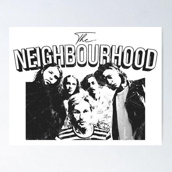 The Neighbourhood Poster Poster for Sale by clouds-la