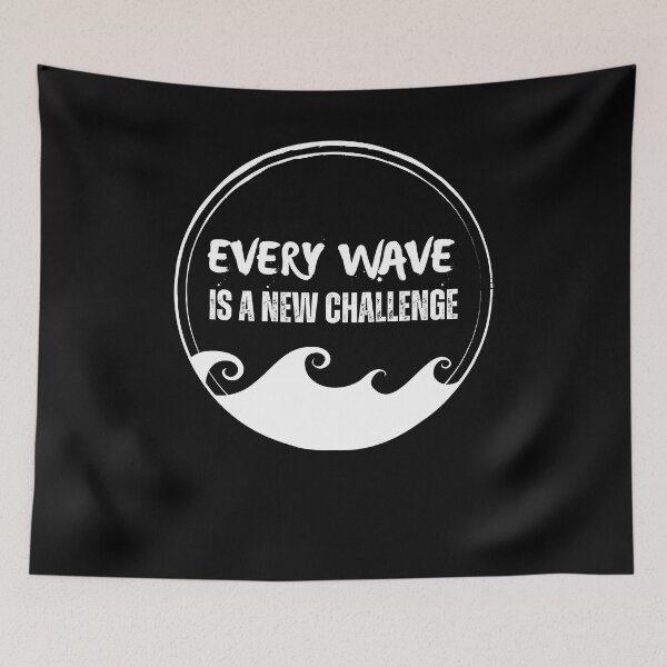 Item preview, Every Wave Is A New Challenge designed and sold by FlippySan.