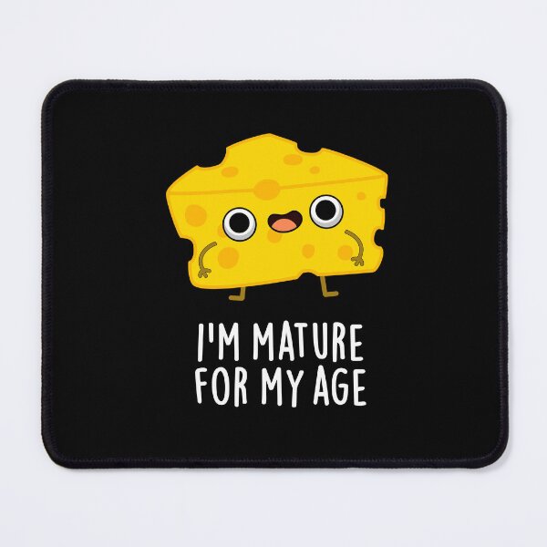 Item preview, I'm Mature For My Age Funny Cheese Puns (Dark BG) designed and sold by punnybone.