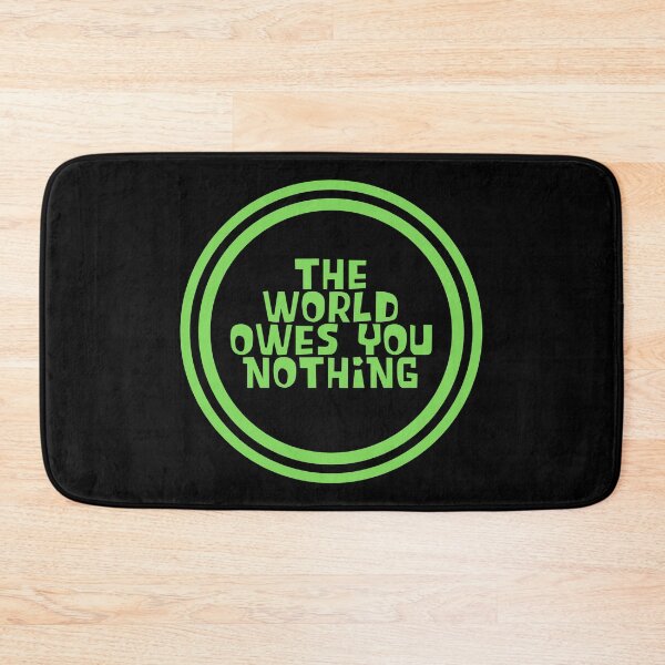 Item preview, The World Owes You Nothing designed and sold by JourneyCreative.
