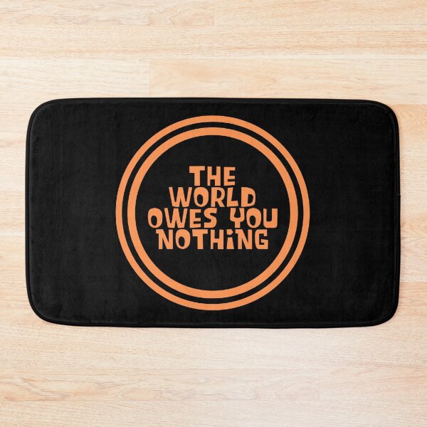 Item preview, The World Owes You Nothing designed and sold by JourneyCreative.