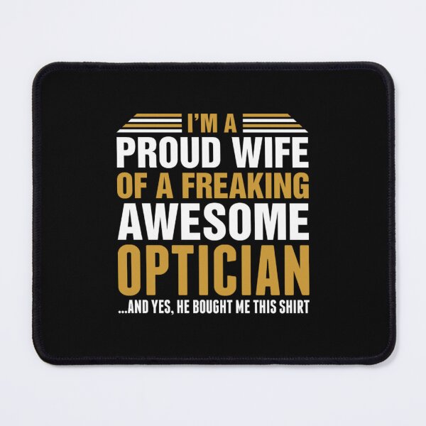 Item preview, Im A Proud Wife Of Awesome Optician  designed and sold by aryagiri.