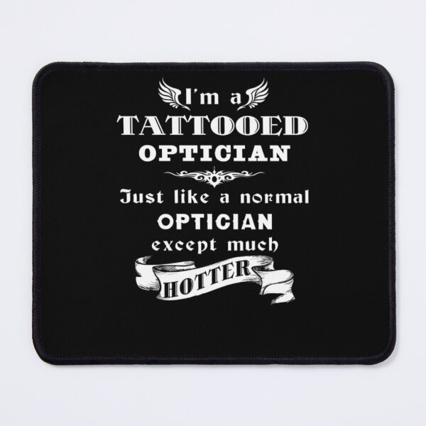 Item preview, Im a tattooed optician, just like a normal optician designed and sold by aryagiri.