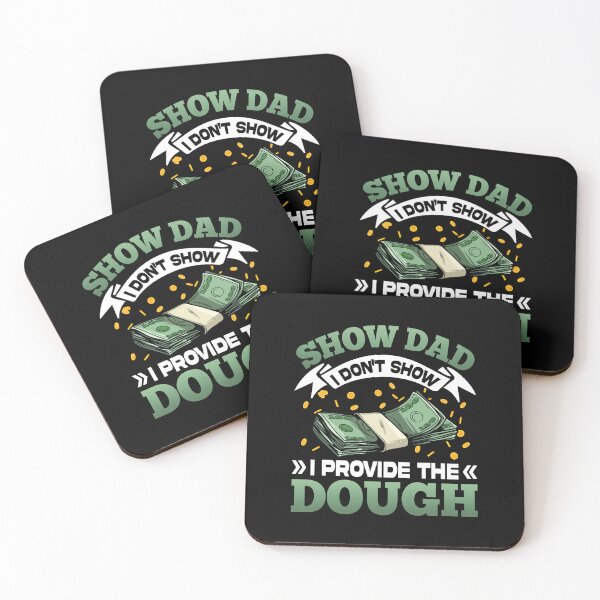 Item preview, Show Dad I Don't Show I Provide The Dough designed and sold by roherweaders33.
