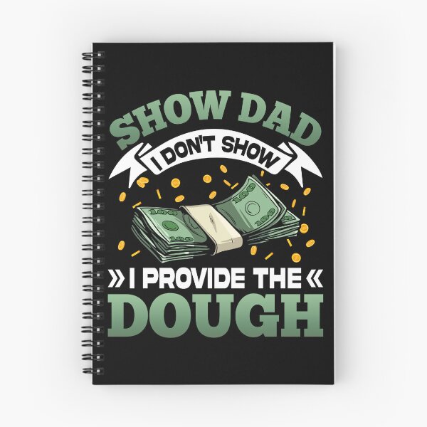Item preview, Show Dad I Don't Show I Provide The Dough designed and sold by roherweaders33.