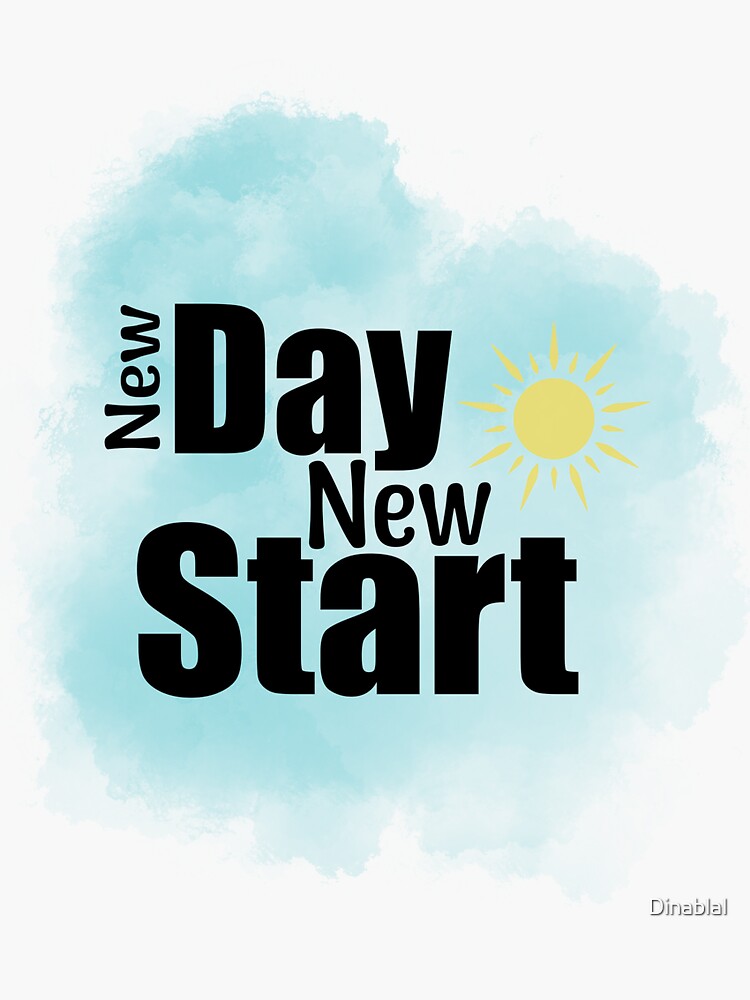"New day new start" Sticker for Sale by Dinablal Redbubble