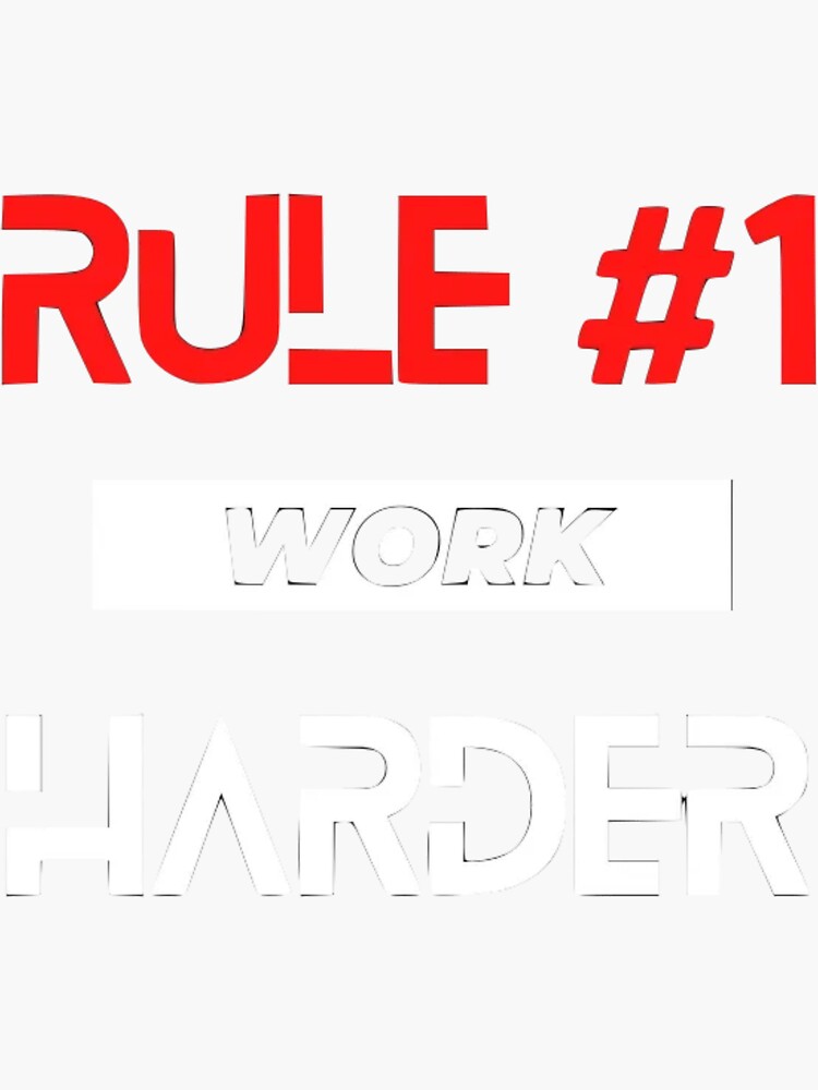 Rule 1 Work Harder Sticker For Sale By Klas1k Redbubble