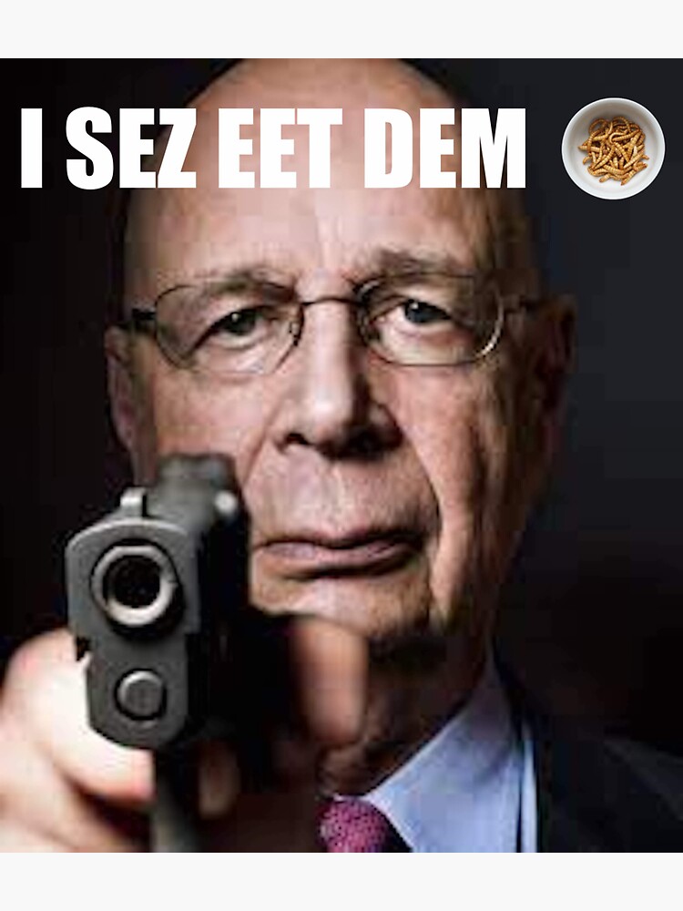 I Sez Eet Dem Eat The Bugs Klaus Schwab The Great Reset Sticker