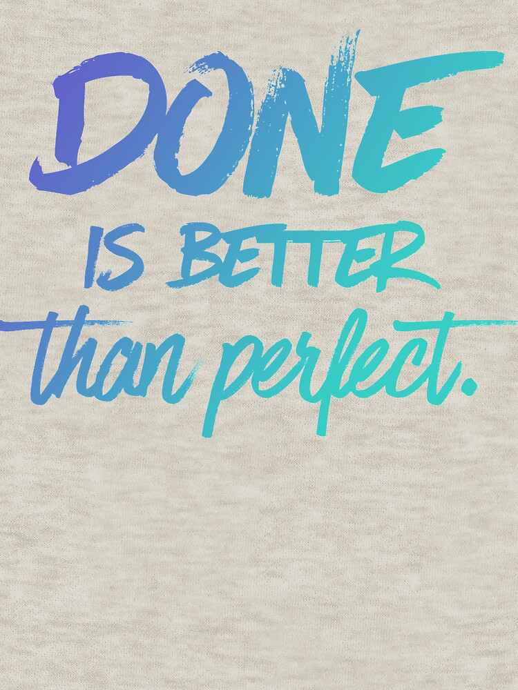 Done is better than perfect - Ombre by mirunasfia