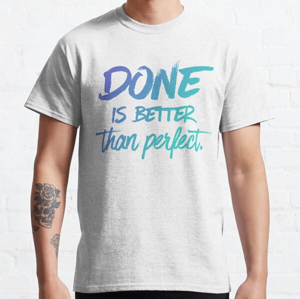 Done is better than perfect - Ombre Classic T-Shirt