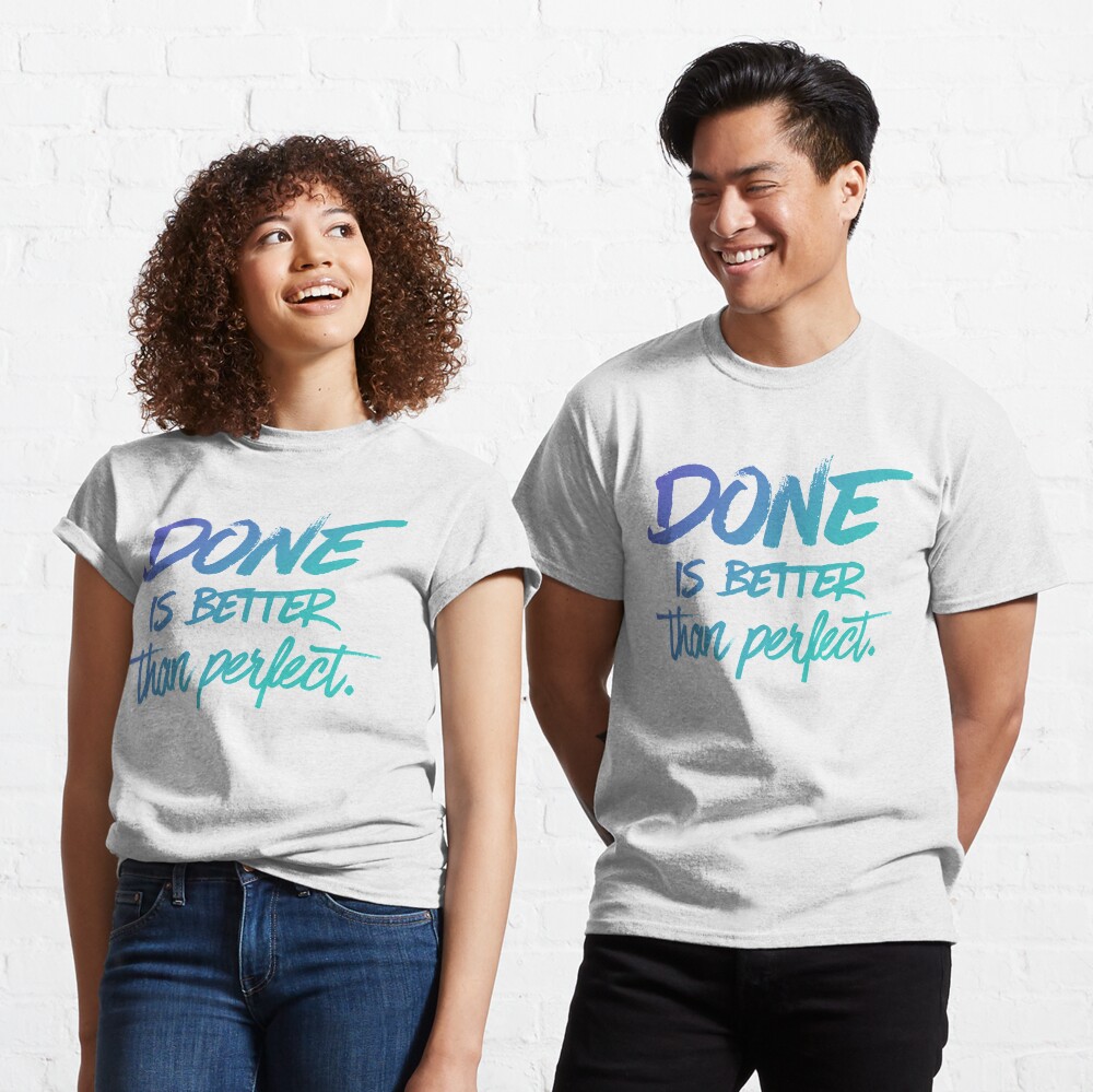 Done is better than perfect - Ombre Classic T-Shirt