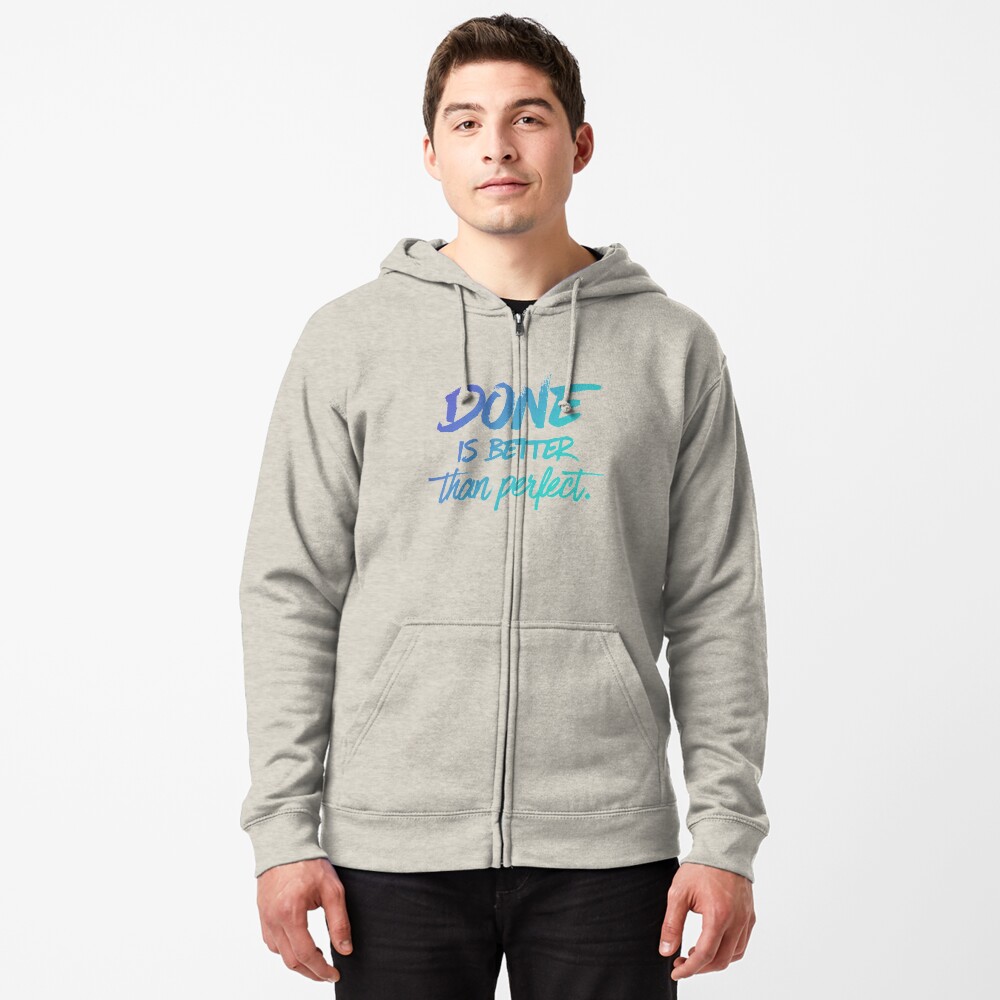 Done is better than perfect - Ombre Zipped Hoodie