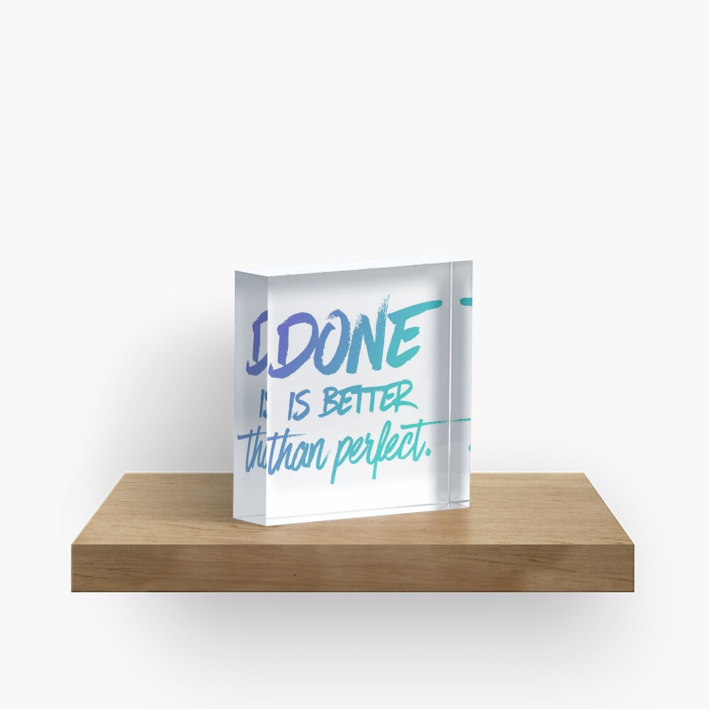 Done is better than perfect - Ombre Acrylic Block
