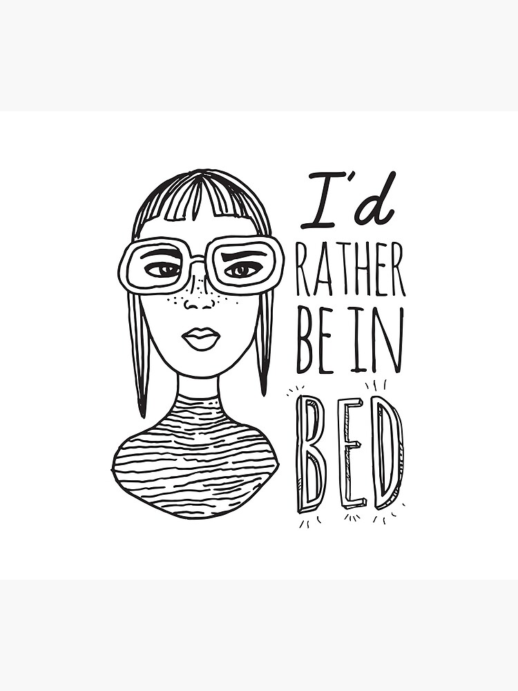 I'd rather be in bed - Ink Illustration by mirunasfia