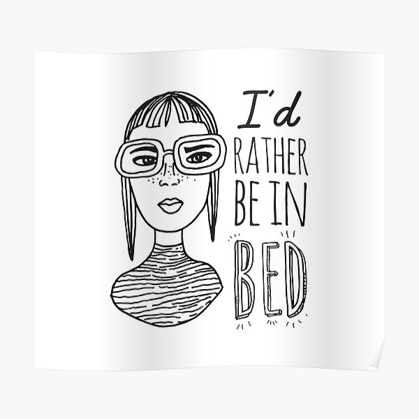 I'd rather be in bed - Ink Illustration Poster