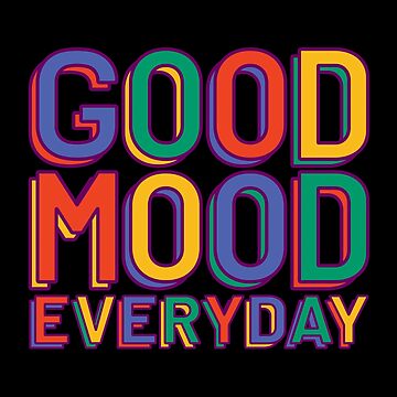 Good Mood Everyday Vibrant Color