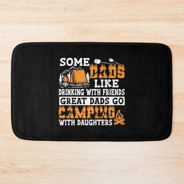 Item preview, Some Dads Like Drinking With Friends Great Dads Go Camping With Daughters designed and sold by kryshlomackv25.