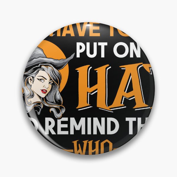 Item preview, Some Days You Have To Put On The Hat And Remind Them Who They're Dealing With designed and sold by kryshlomackv25.