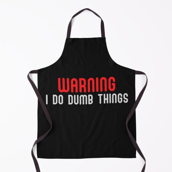 Item preview, Warning, I Do Dumb Things designed and sold by mankindvm.