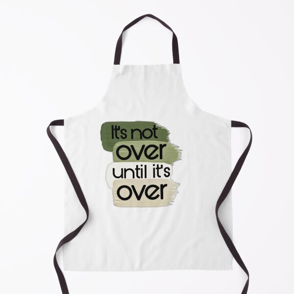 Item preview, It's not over until it's over designed and sold by AissTee.