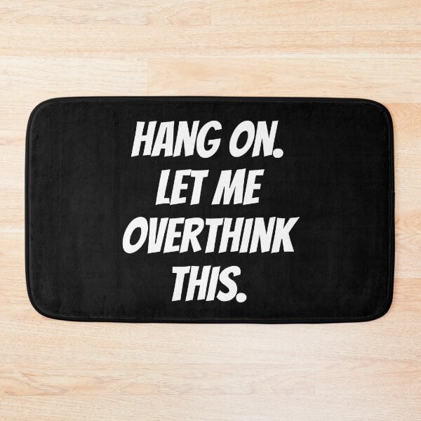 Item preview, Hang on. Let me overthink this. Text only design. White text. Capitals. designed and sold by JellyBeenzz.