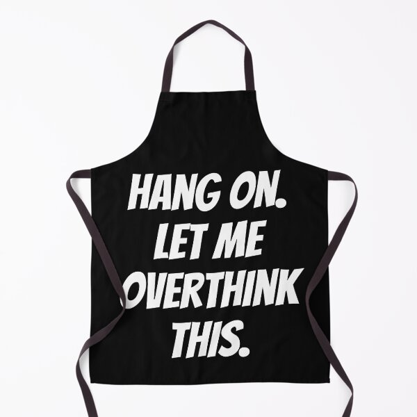 Item preview, Hang on. Let me overthink this. Text only design. White text. Capitals. designed and sold by JellyBeenzz.