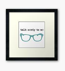 Talk Nerdy To Me Framed Print