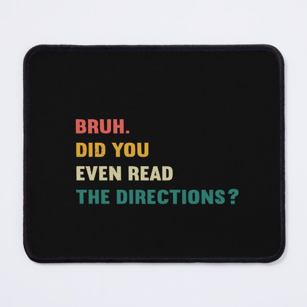 Item preview, Bruh Did You Even Read the Directions designed and sold by Ela-Designer.