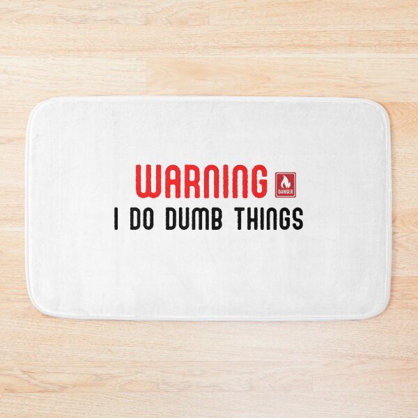 Item preview, Warning, I Do Dumb Things designed and sold by mankindvm.